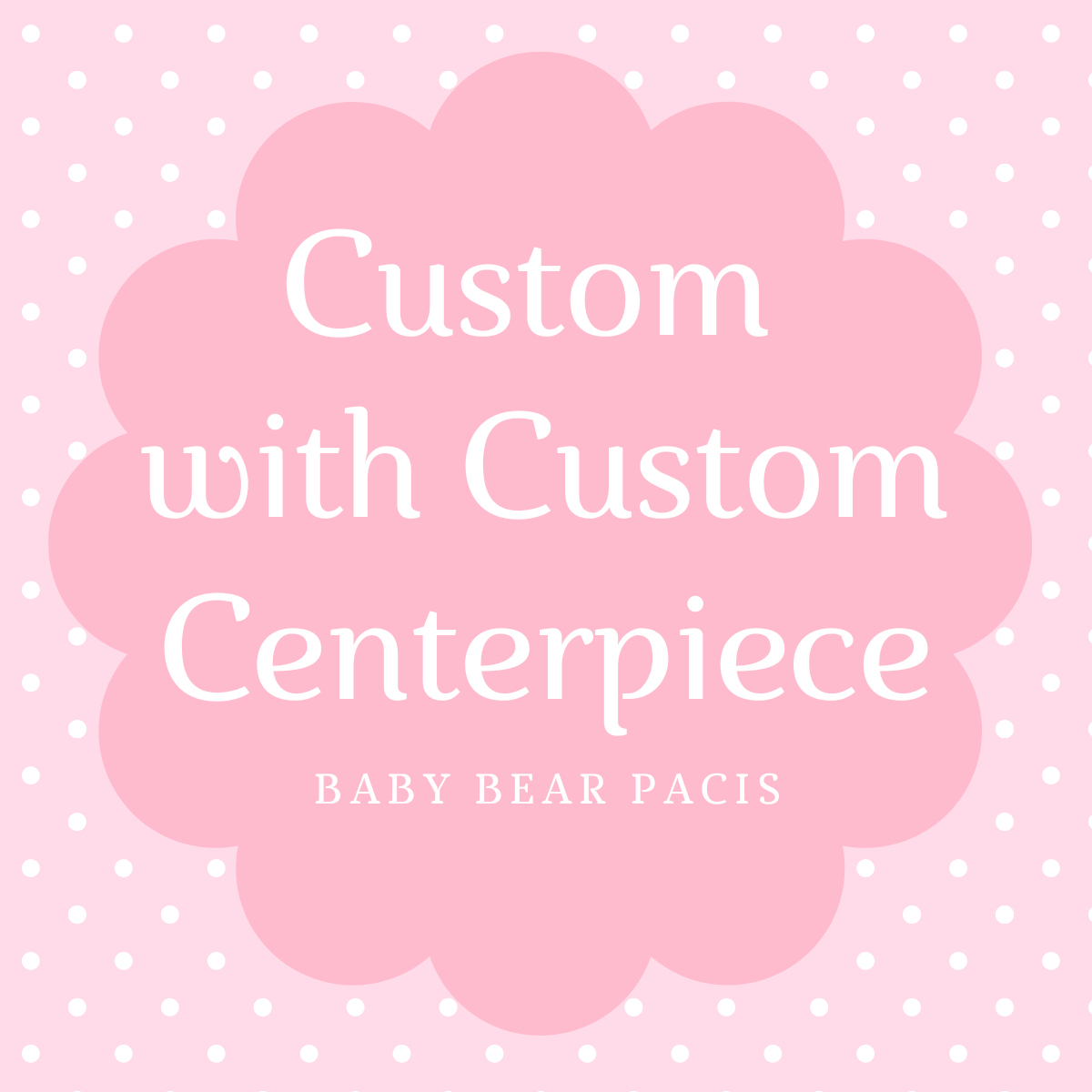 *Limited Availability* Complete Custom Adult Pacifier with Custom Centerpiece